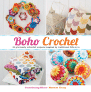 Boho Crochet : 30 Gloriously Colourful Projects
