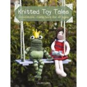 Knitted Toy Tales: Irresistible Characters For All Ages