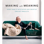 Making with Meaning 20 Meditative and Creative Crochet Projects