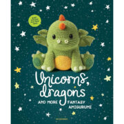 Unicorns, Dragons & More Fantasy Amigurumi