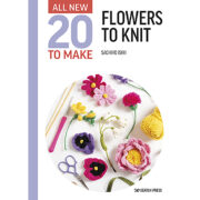 All-New Twenty to Make: Flowers to Knit
