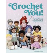 Crochet You!: Make Unique and Inclusive Dolls for all with this Crochet Pattern Collection