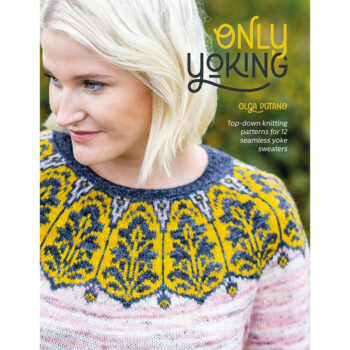 Only Yoking: Knit Beautiful Top-down Sweaters